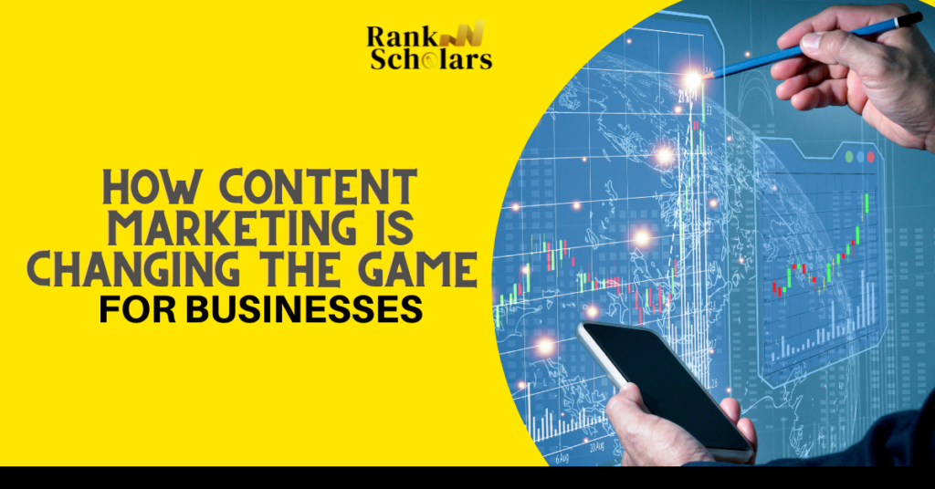 how content marketing is changing the game for businesses