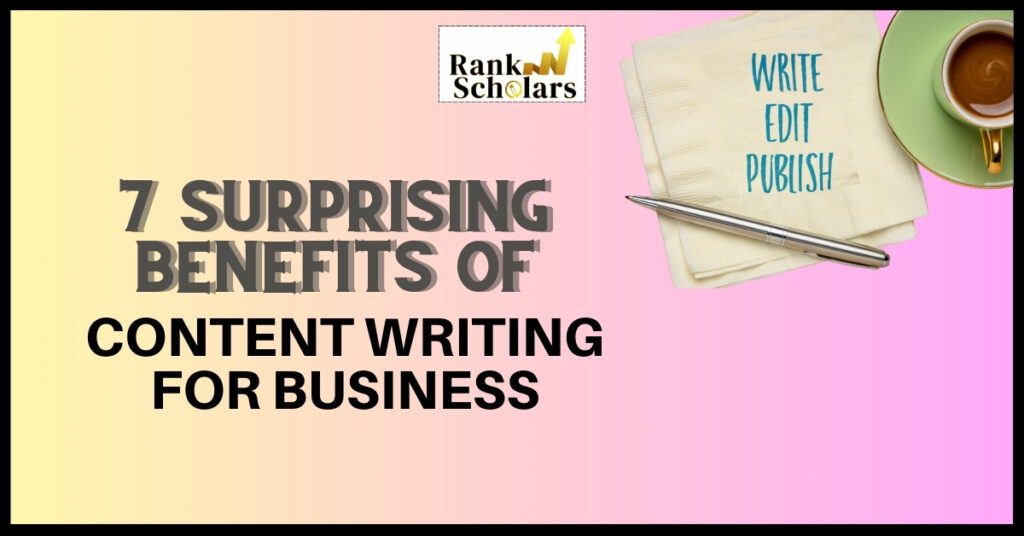 7 Benefits Of Content Writing For Business