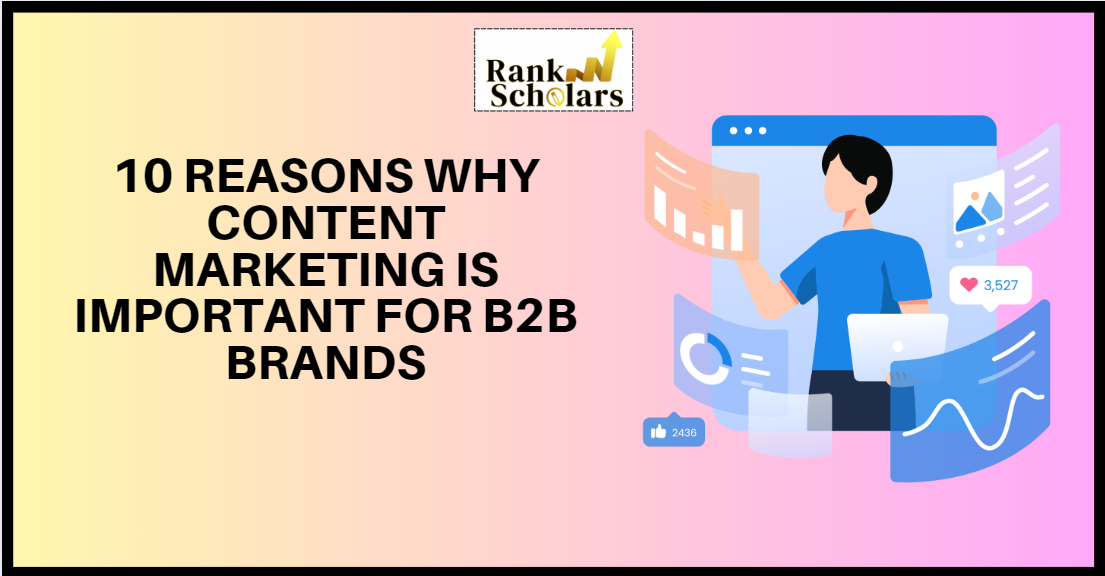 10 Reasons Why Content Marketing Is Important For B2B Brands - Rank ...