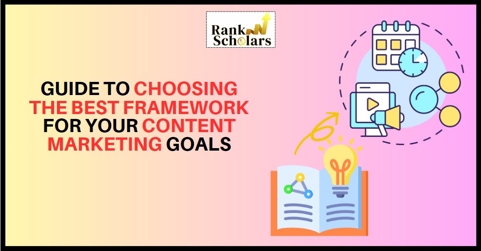 Guide to choosing the best framework for your content marketing goals