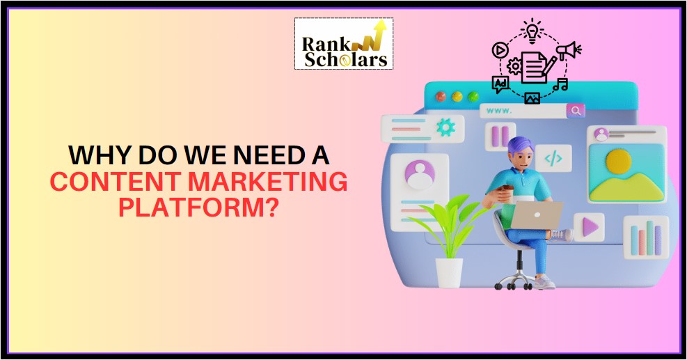 Why do we need a content marketing platform ?